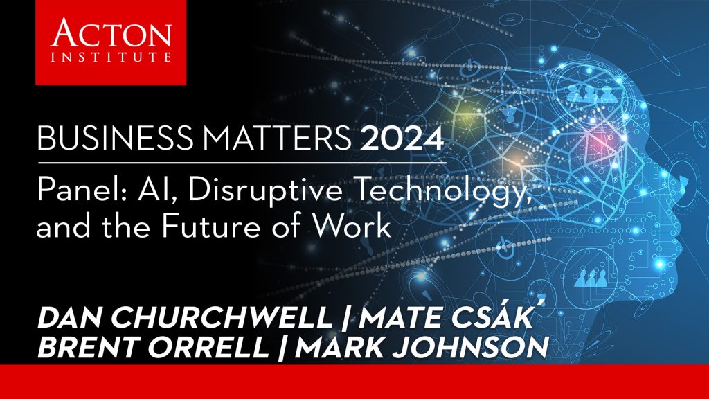 Business Matters 2024: Hope for Work and Enterprise | Acton On-Demand